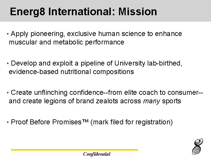 Energ 8 International: Mission • Apply pioneering, exclusive human science to enhance muscular and