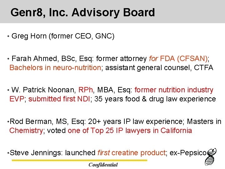 Genr 8, Inc. Advisory Board • Greg Horn (former CEO, GNC) • Farah Ahmed,