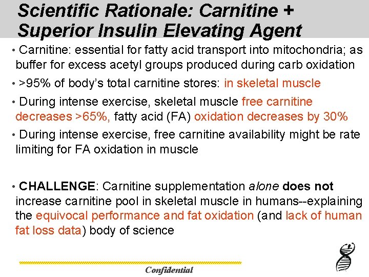 Scientific Rationale: Carnitine + Superior Insulin Elevating Agent • Carnitine: essential for fatty acid