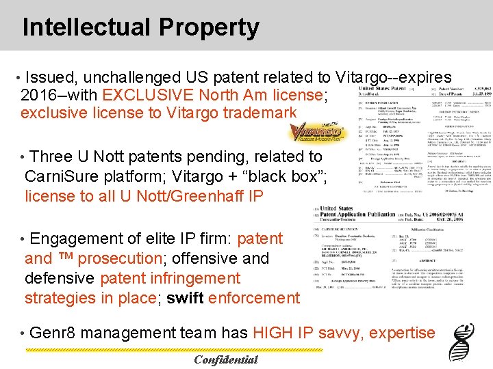 Intellectual Property • Issued, unchallenged US patent related to Vitargo--expires 2016 --with EXCLUSIVE North