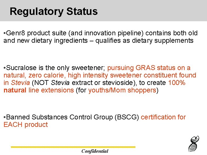 Regulatory Status • Genr 8 product suite (and innovation pipeline) contains both old and