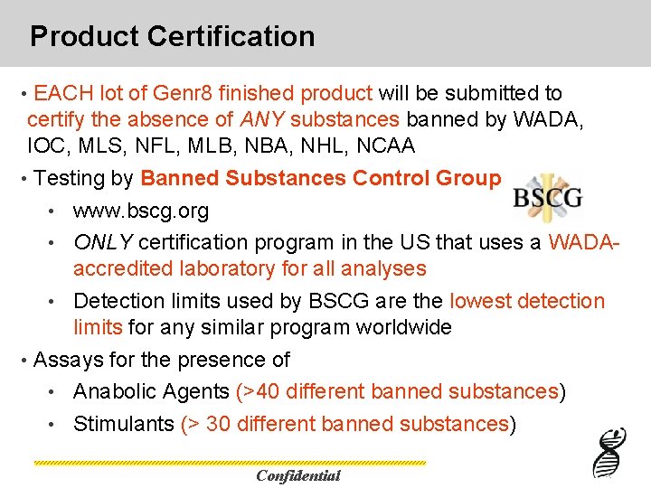 Product Certification • EACH lot of Genr 8 finished product will be submitted to