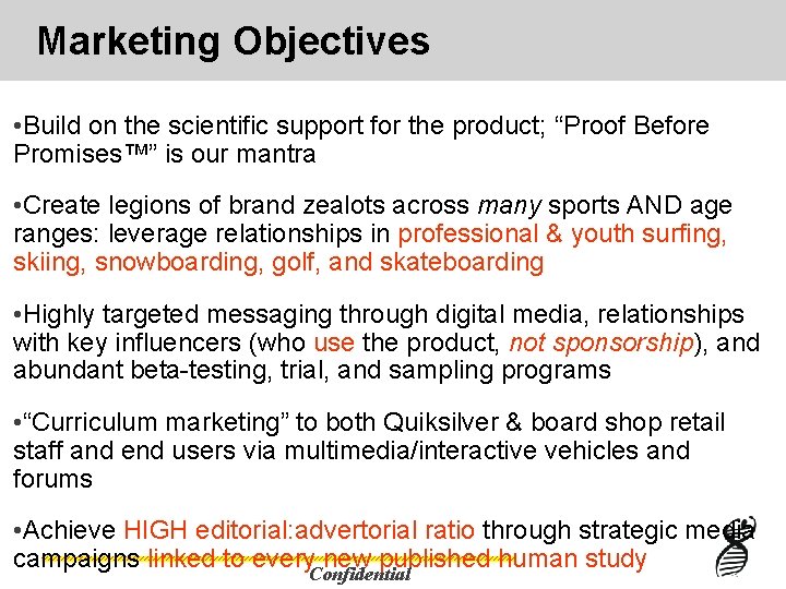 Marketing Objectives • Build on the scientific support for the product; “Proof Before Promises™”