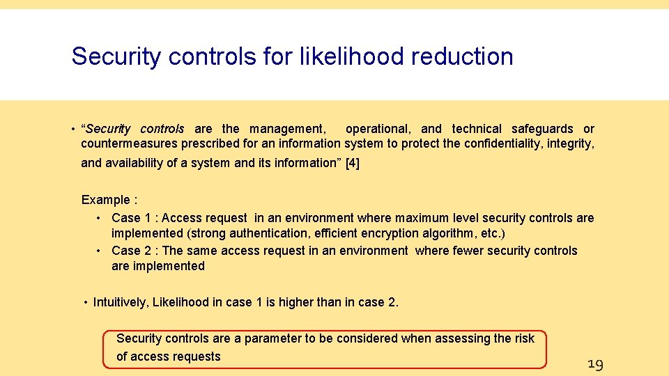 Security controls for likelihood reduction • “Security controls are the management, operational, and technical