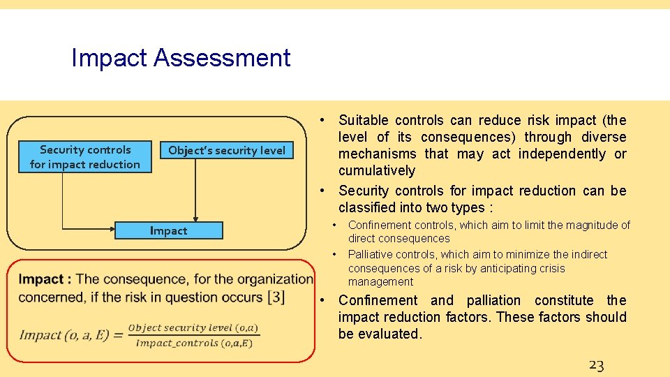 Impact Assessment Security controls for impact reduction Object’s security level Impact • Suitable controls