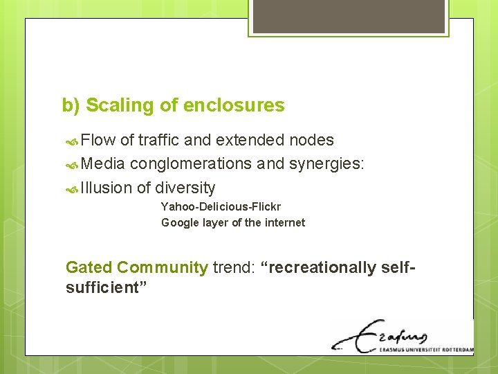b) Scaling of enclosures Flow of traffic and extended nodes Media conglomerations and synergies: