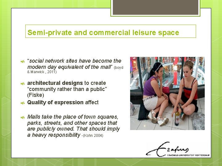 Semi-private and commercial leisure space “social network sites have become the modern day equivalent