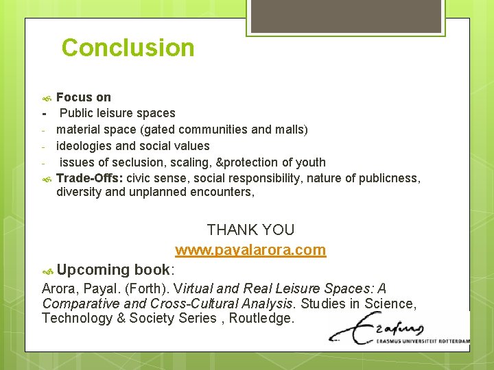 Conclusion Focus on - Public leisure spaces - material space (gated communities and malls)