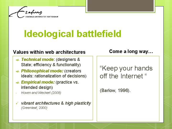Ideological battlefield Values within web architectures Come a long way… Technical mode: (designers &
