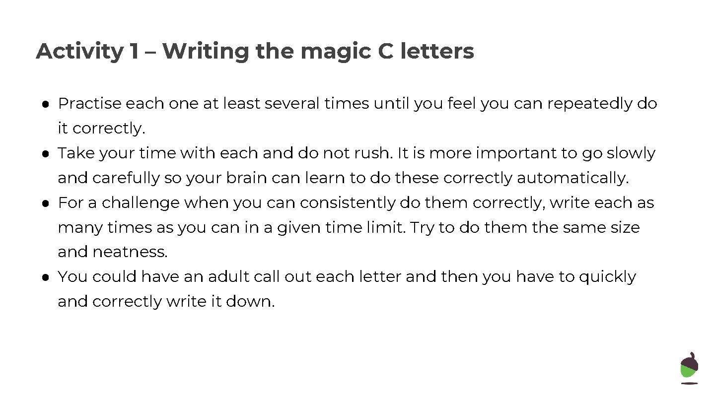 Activity 1 – Writing the magic C letters ● Practise each one at least