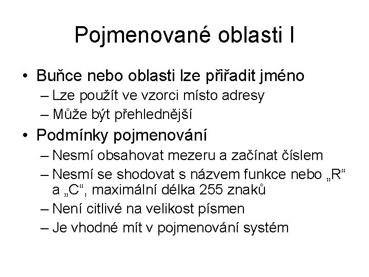 Pojmenované oblasti I • Buňce nebo oblasti lze přiřadit jméno – Lze použít ve