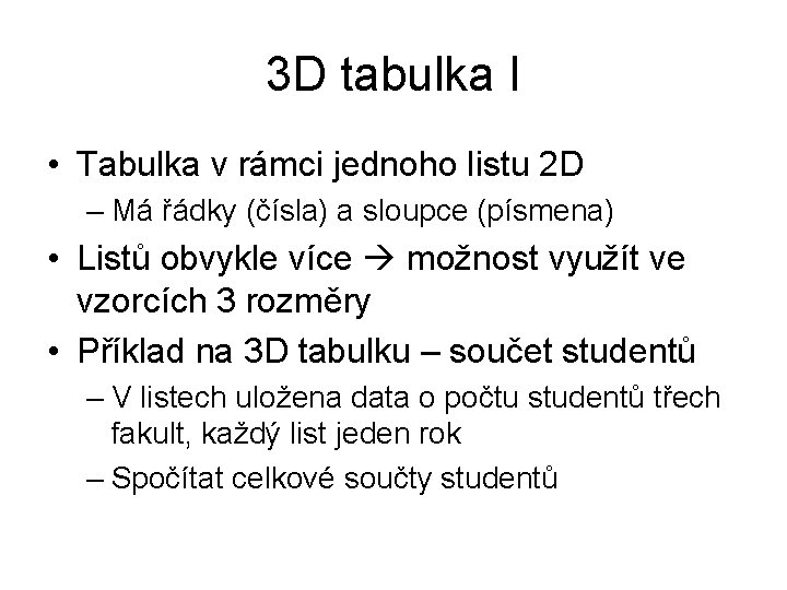 3 D tabulka I • Tabulka v rámci jednoho listu 2 D – Má