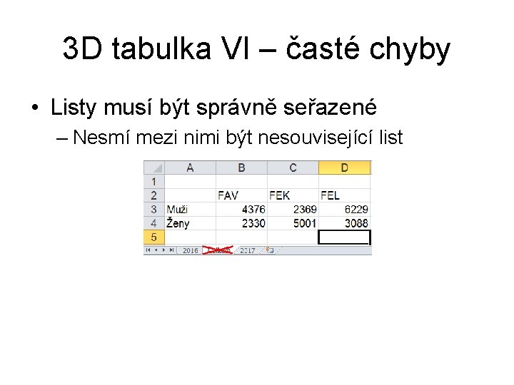 3 D tabulka VI – časté chyby • Listy musí být správně seřazené –