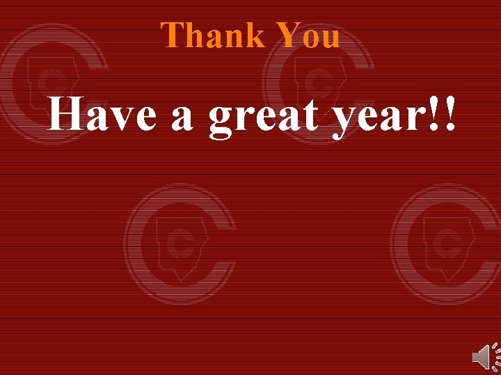 Thank You Have a great year!! 