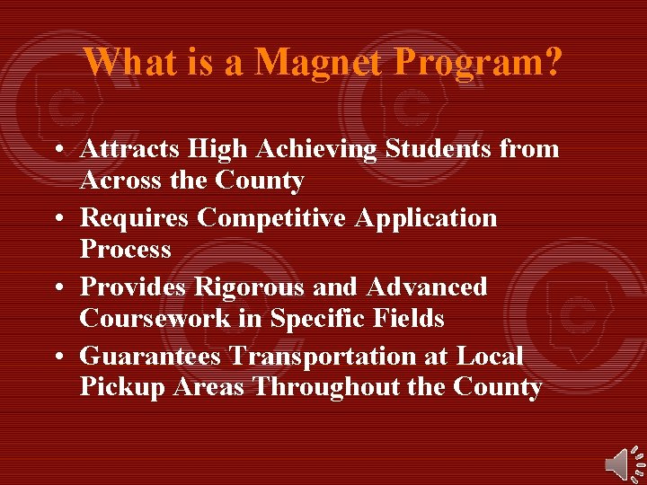 What is a Magnet Program? • Attracts High Achieving Students from Across the County