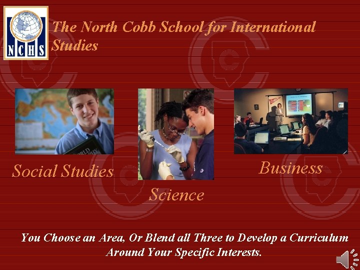 The North Cobb School for International Studies Business Social Studies Science You Choose an
