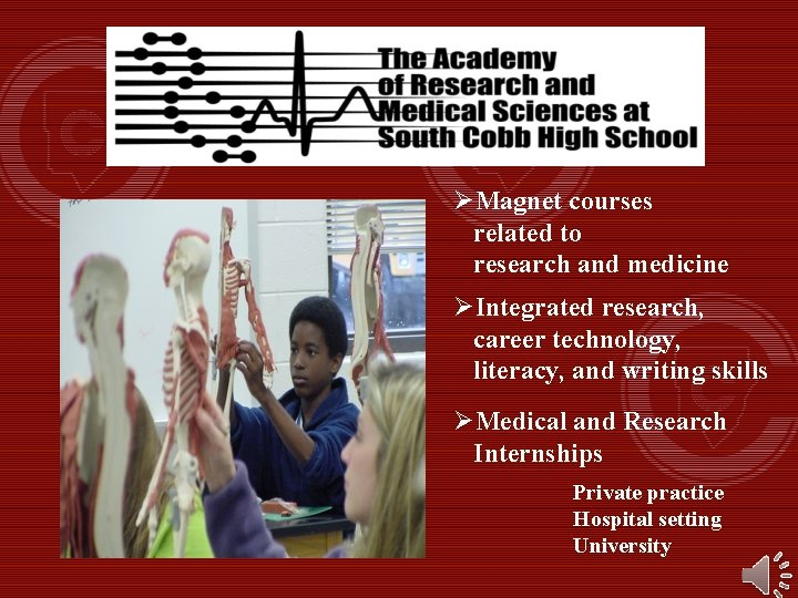 ØMagnet courses related to research and medicine ØIntegrated research, career technology, literacy, and writing