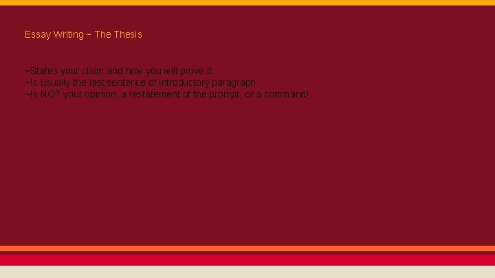 Essay Writing ~ Thesis ~States your claim and how you will prove it. ~Is