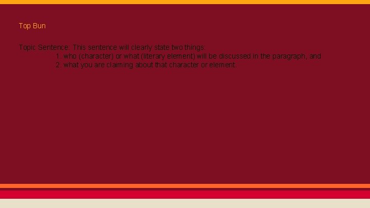 Top Bun Topic Sentence: This sentence will clearly state two things: 1. who (character)