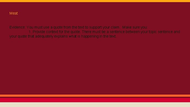 Meat Evidence: You must use a quote from the text to support your claim.