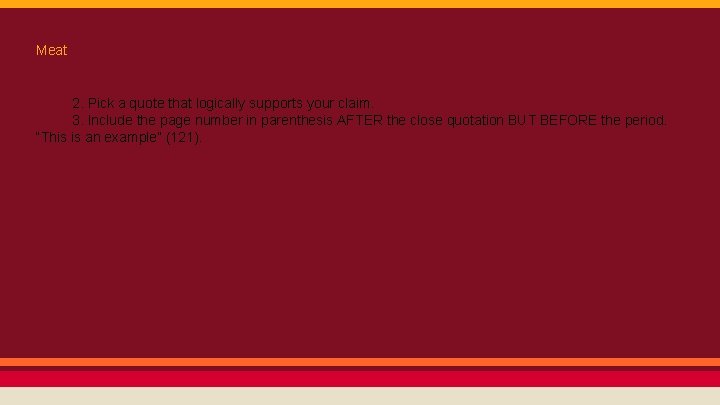 Meat 2. Pick a quote that logically supports your claim. 3. Include the page