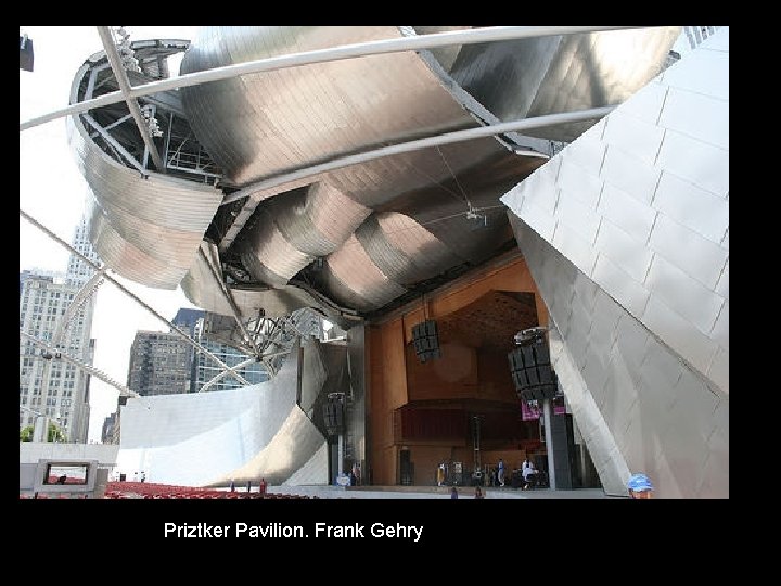 Priztker Pavilion. Frank Gehry 