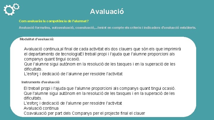 Avaluació Com avaluaràs la competència de l’alumnat? Avaluació formativa, autoavaluació, coavaluació, . . .