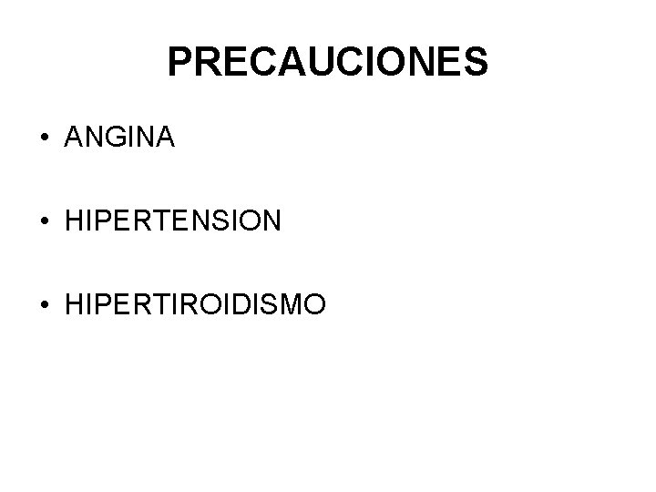 PRECAUCIONES • ANGINA • HIPERTENSION • HIPERTIROIDISMO 