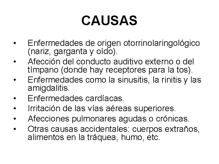 CAUSAS • • Enfermedades de origen otorrinolaringológico (nariz, garganta y oído). Afección del conducto