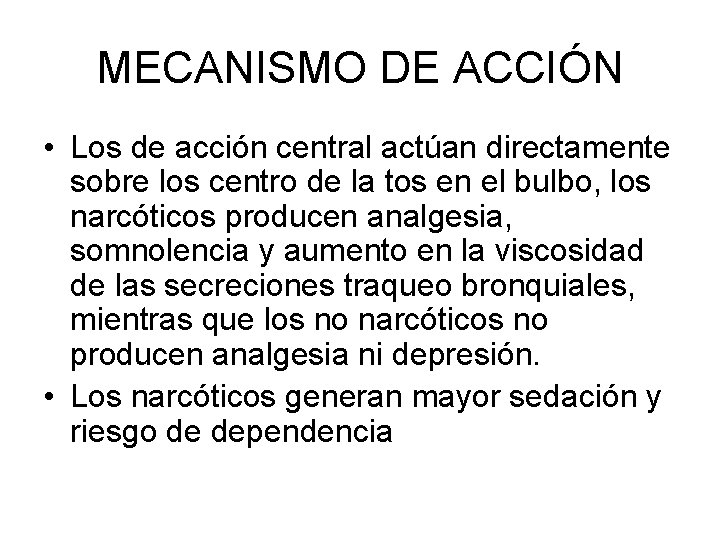 MECANISMO DE ACCIÓN • Los de acción central actúan directamente sobre los centro de