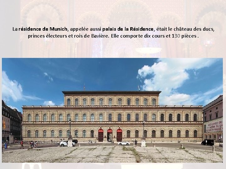 La résidence de Munich, appelée aussi palais de la Résidence, était le château des