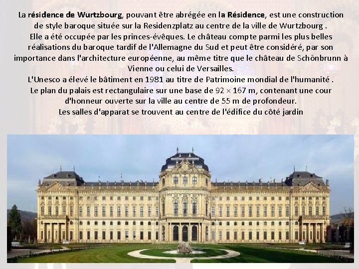 La résidence de Wurtzbourg, pouvant être abrégée en la Résidence, est une construction de