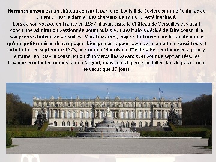 Herrenchiemsee est un château construit par le roi Louis II de Bavière sur une