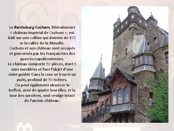 Le Reichsburg Cochem, littéralement « château impérial de Cochem » , est bâti sur