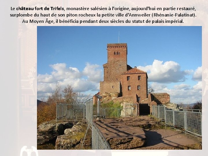 Le château fort de Trifels, monastère salésien à l'origine, aujourd'hui en partie restauré, surplombe
