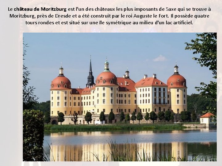 Le château de Moritzburg est l'un des châteaux les plus imposants de Saxe qui