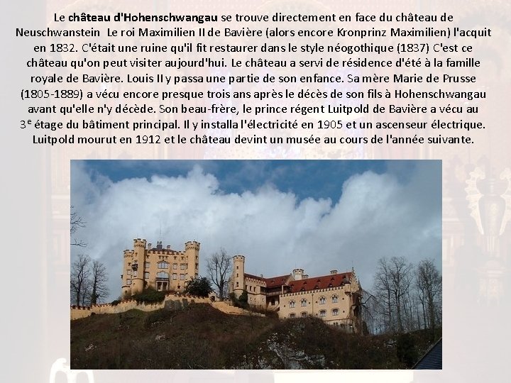 Le château d'Hohenschwangau se trouve directement en face du château de Neuschwanstein Le roi