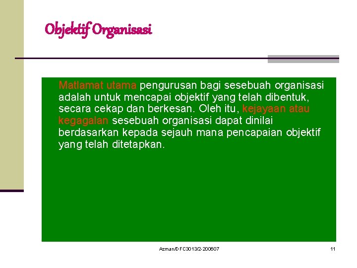Objektif Organisasi Matlamat utama pengurusan bagi sesebuah organisasi adalah untuk mencapai objektif yang telah