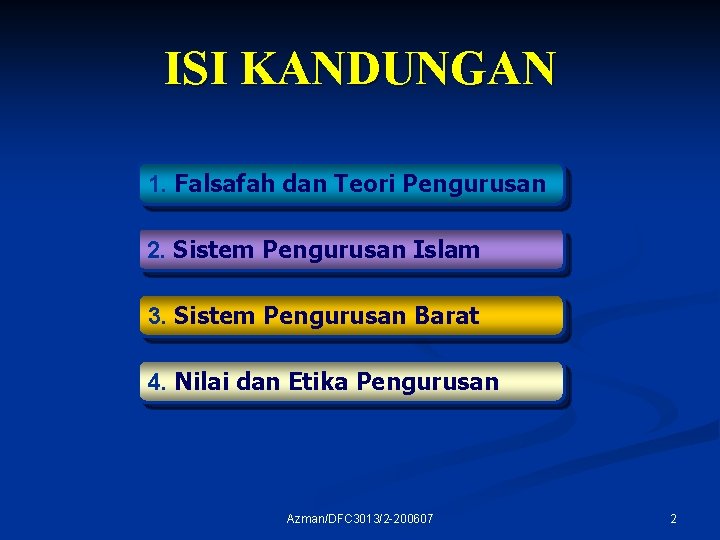 ISI KANDUNGAN 1. Falsafah dan Teori Pengurusan 2. Sistem Pengurusan Islam 3. Sistem Pengurusan