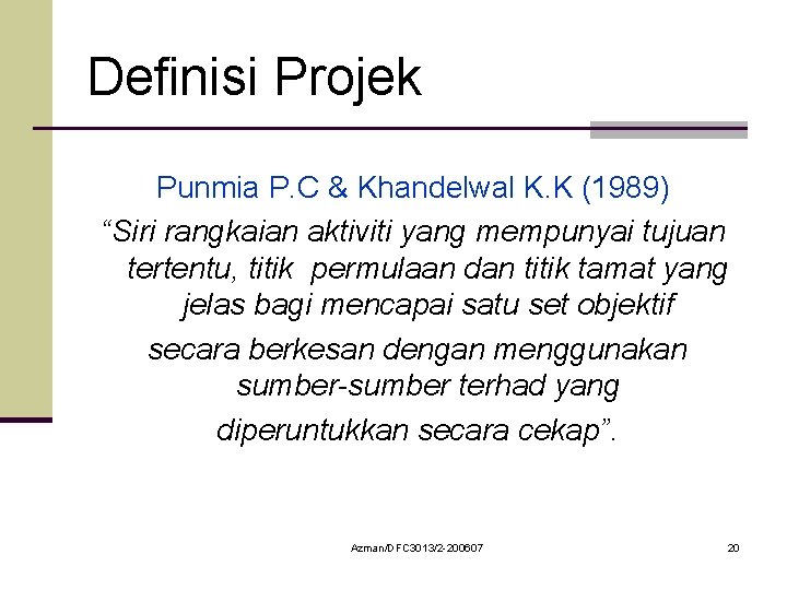Definisi Projek Punmia P. C & Khandelwal K. K (1989) “Siri rangkaian aktiviti yang