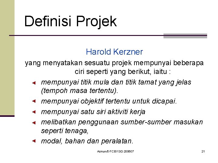 Definisi Projek Harold Kerzner yang menyatakan sesuatu projek mempunyai beberapa ciri seperti yang berikut,