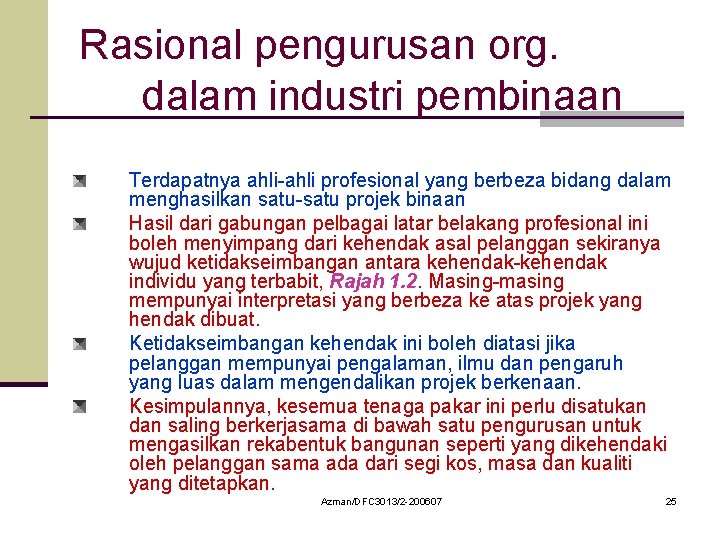 Rasional pengurusan org. dalam industri pembinaan Terdapatnya ahli-ahli profesional yang berbeza bidang dalam menghasilkan