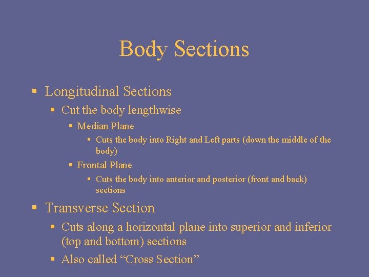 Body Sections § Longitudinal Sections § Cut the body lengthwise § Median Plane §