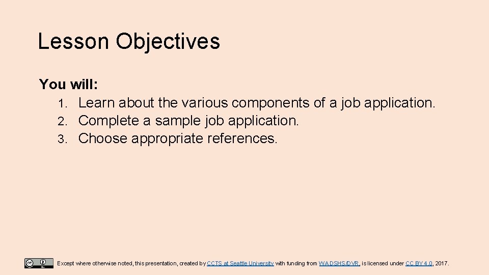 Lesson Objectives You will: 1. Learn about the various components of a job application.