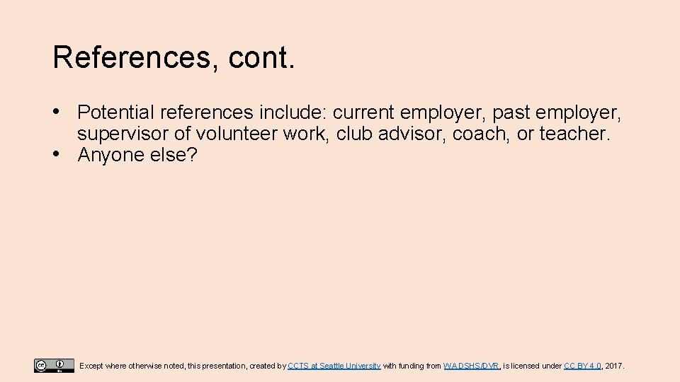References, cont. • Potential references include: current employer, past employer, supervisor of volunteer work,