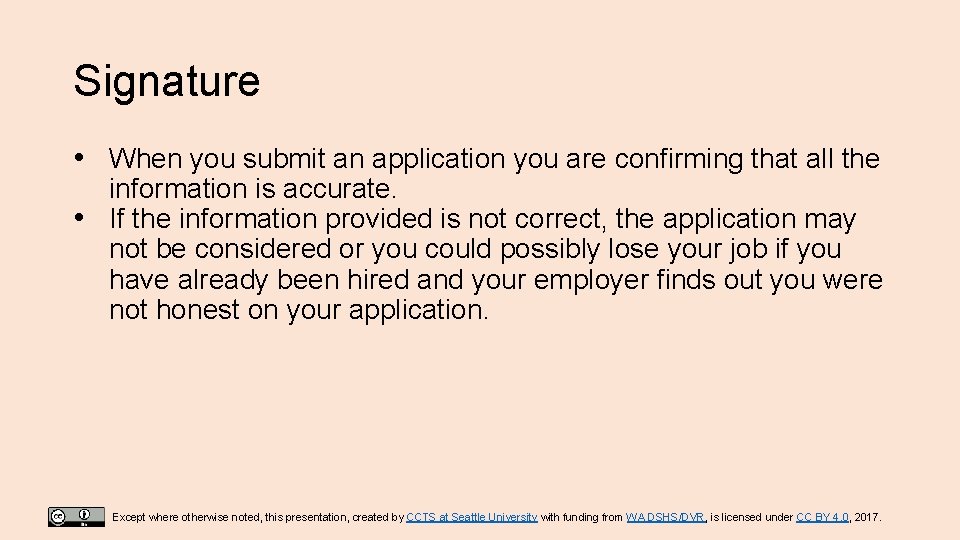 Signature • When you submit an application you are confirming that all the information