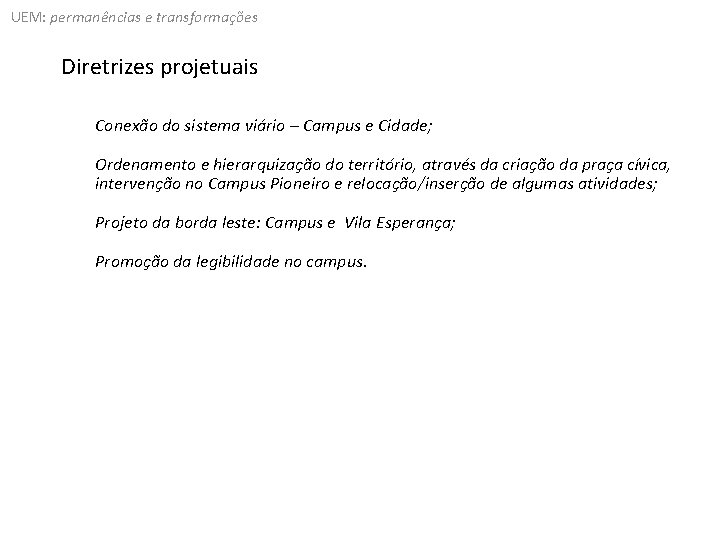 UEM: permanências e transformações Diretrizes projetuais Conexão do sistema viário – Campus e Cidade;