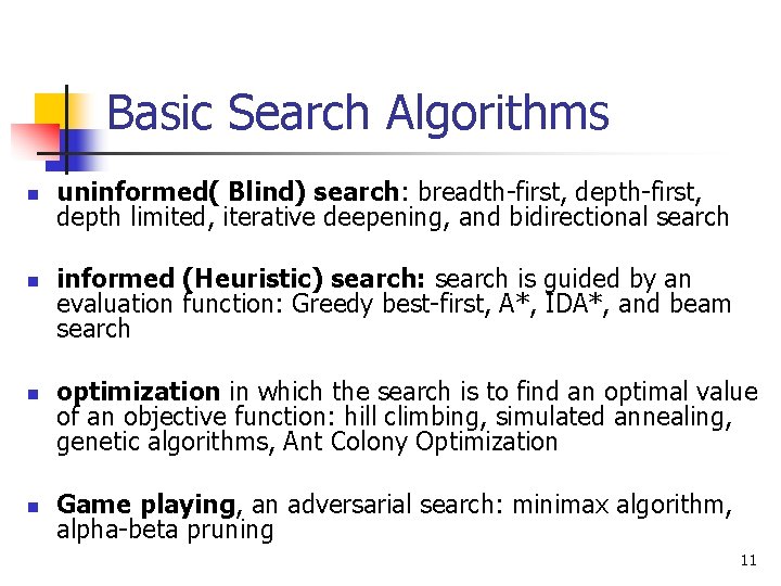 Basic Search Algorithms n n uninformed( Blind) search: breadth-first, depth limited, iterative deepening, and