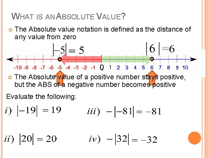 WHAT IS AN ABSOLUTE VALUE? The Absolute value notation is defined as the distance