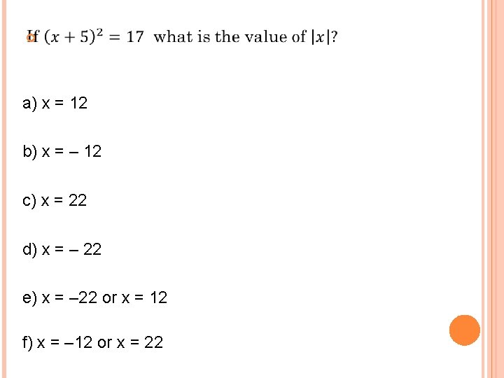  a) x = 12 b) x = – 12 c) x = 22